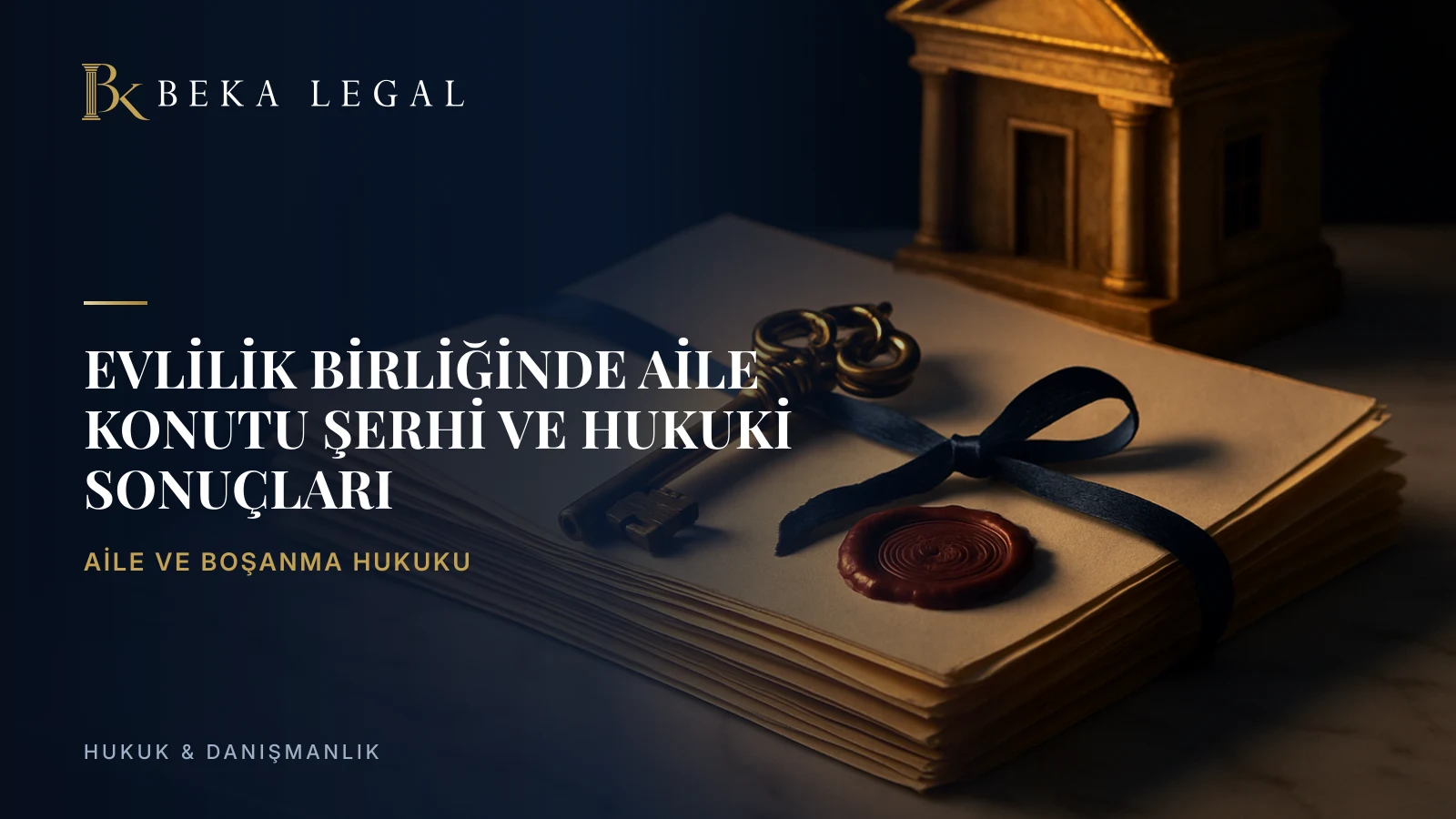 Evlilik Birliğinde Aile Konutu Şerhi ve Hukuki Sonuçları